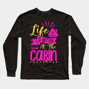Life Is Better In The Cabin Tiny House Cozy Hygge Long Sleeve T-Shirt